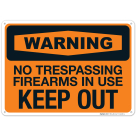 No Trespassing Firearms In Use Keep Out Sign