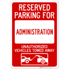 Reserved Parking For Administration Unauthorized Vehicles Towed Away Sign