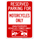 Reserved Parking For Motorcycles Only Unauthorized Vehicles Towed Away Sign