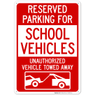 Reserved Parking For School Vehicles Unauthorized Vehicles Towed Away Sign
