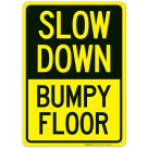 Slow Down Bumpy Floor Sign