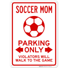 Soccer Mom Parking Only Violators Will Walk To The Game Sign