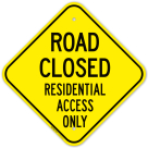 Road Closed Residential Access Only Sign