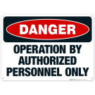 Operation By Authorized Personnel Only Sign, OSHA Danger Sign