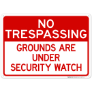 No Trespassing Grounds Are Under Security Watch Sign