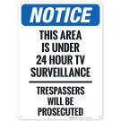 This Area Is Under 24 Hour Tv Surveillance Trespassers Will Be Prosecuted Sign