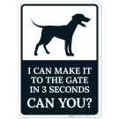 I Can Make It To The Gate In 3 Seconds Can You Sign