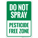Do Not Spray Pesticide Free Zone Sign, (SI-70515)
