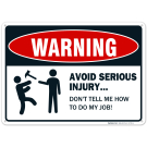 Avoid Serious Injury Don't Tell Me How To Do My Job Sign, (SI-795)