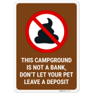 Campground is Not a Bank Do not Let your Pet Leave a Deposit Sign,